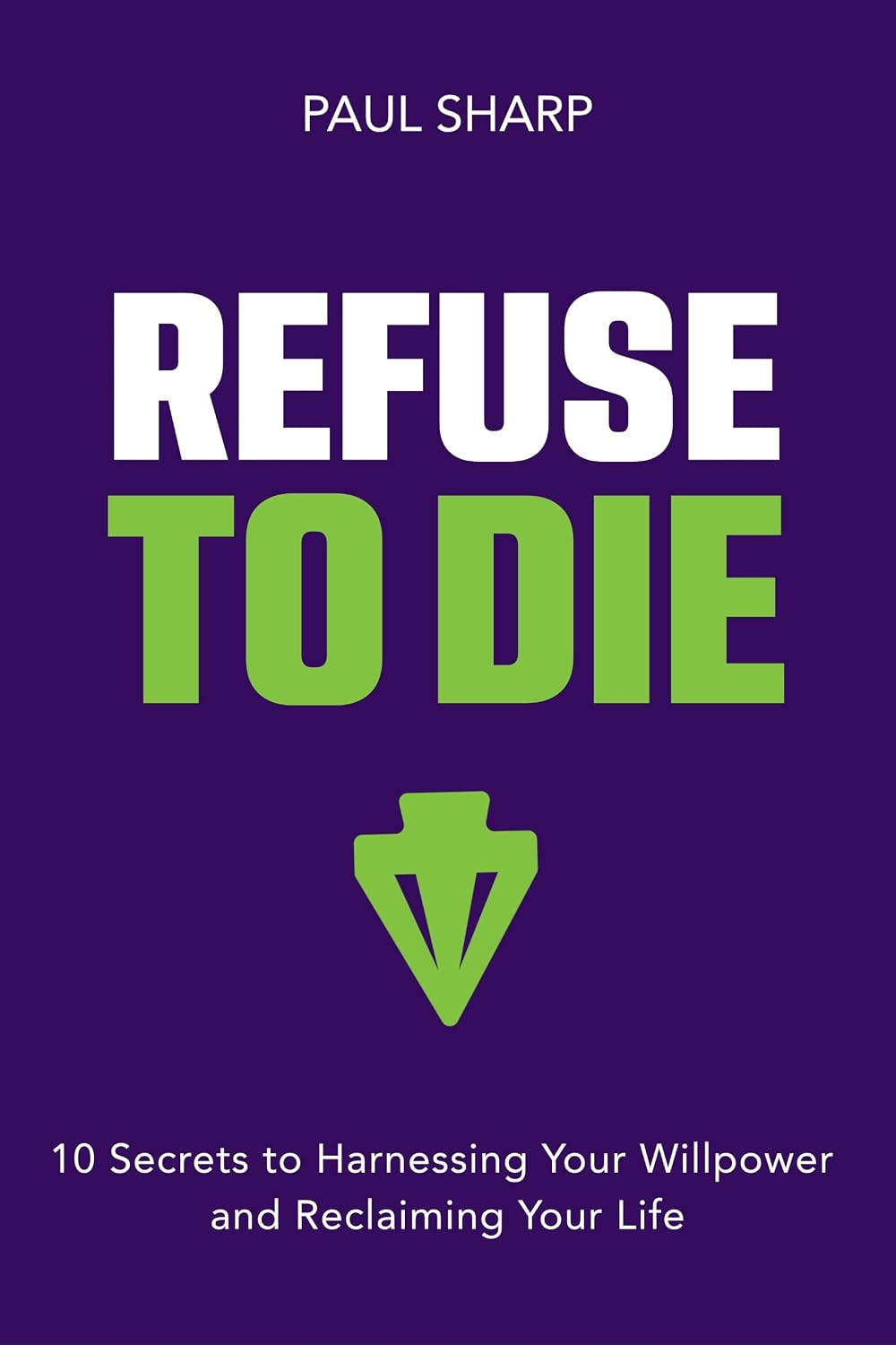 Refuse To Die: 10 Secrets to Harnessing Your Willpower and Reclaiming Your Life (English Edition) baixar livro de graça