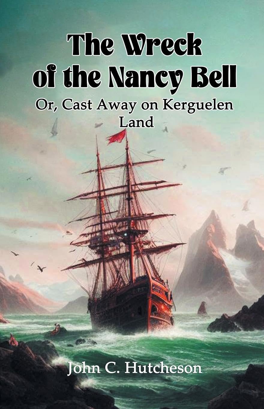 The Wreck of the Nancy Bell Or, Cast Away on Kerguelen Land baixar livro de graça