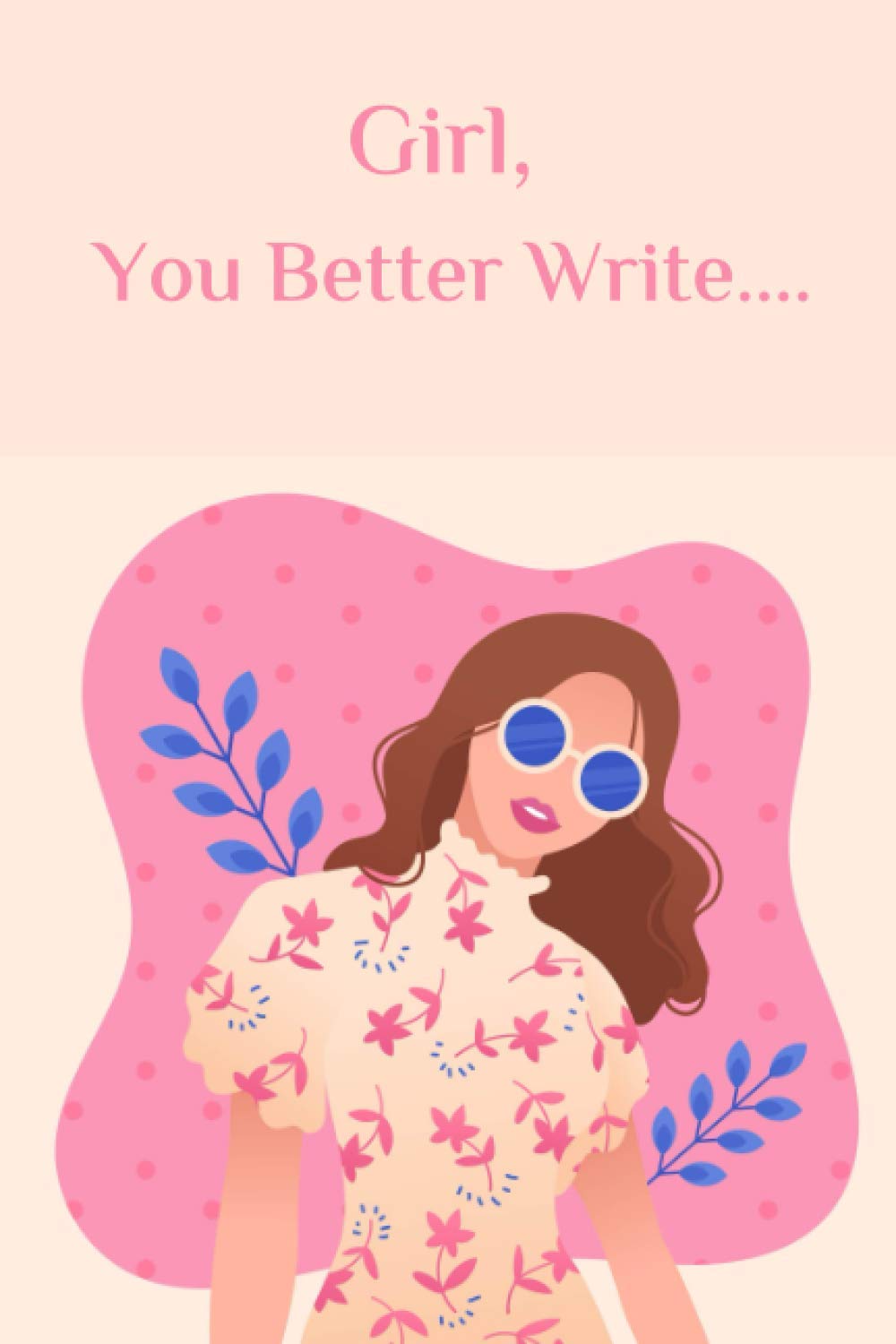 ler totalmente Girl, You Better Write: A Journal Notebook for the Young, and Gifted Girls for Goal Tracking and Reflection.6"×9".. 120pages