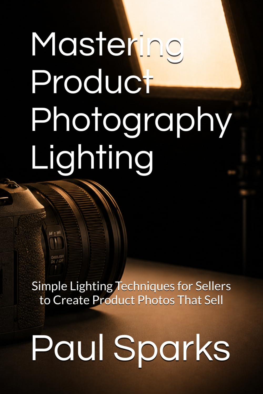 Mastering Product Photography Lighting: Simple Lighting Techniques for Sellers to Create Product Photos That Sell baixar o livro de graça