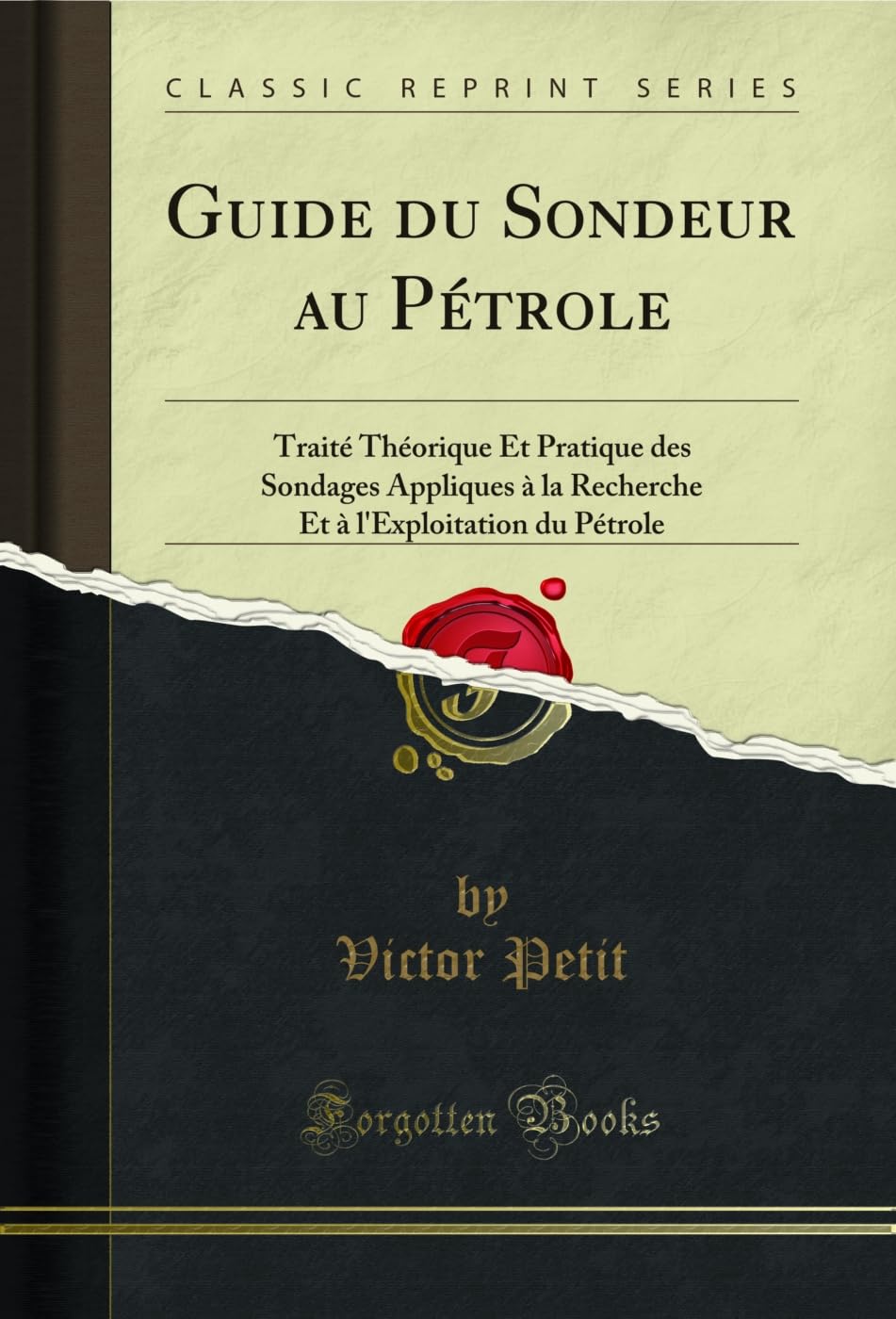 ler totalmente Guide du Sondeur au Pétrole: Traité Théorique Et Pratique des Sondages Appliques à la Recherche Et à l'Exploitation du Pétrole (Classic Reprint) (French Edition)