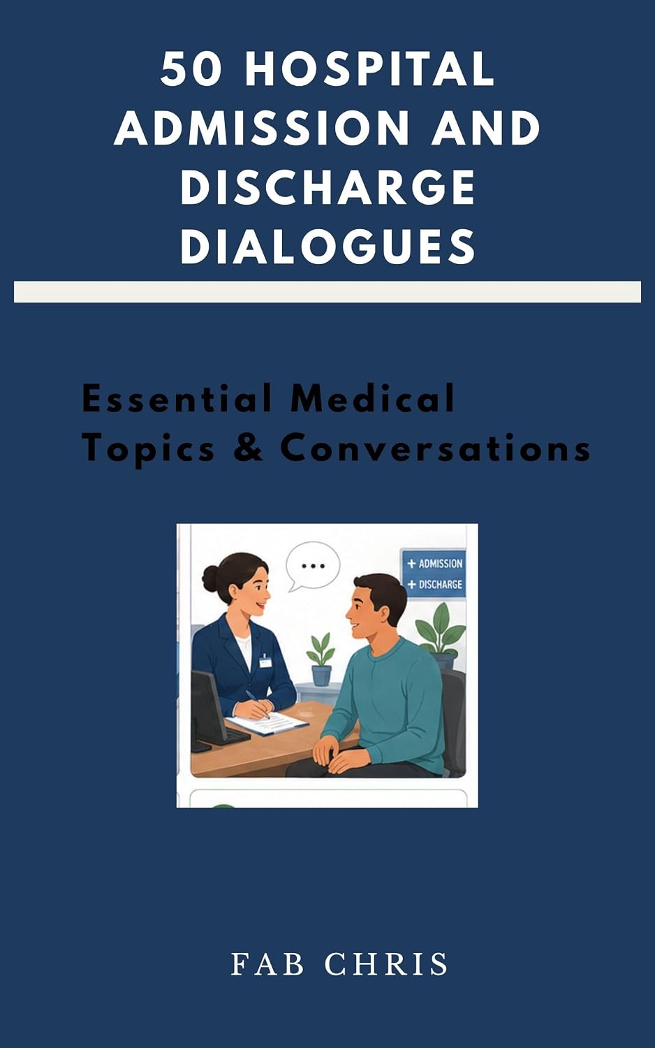capítulo por capítulo baixar 50 Hospital Admission and Discharge Dialogues: Essential Medical Topics & Conversations (English Edition)