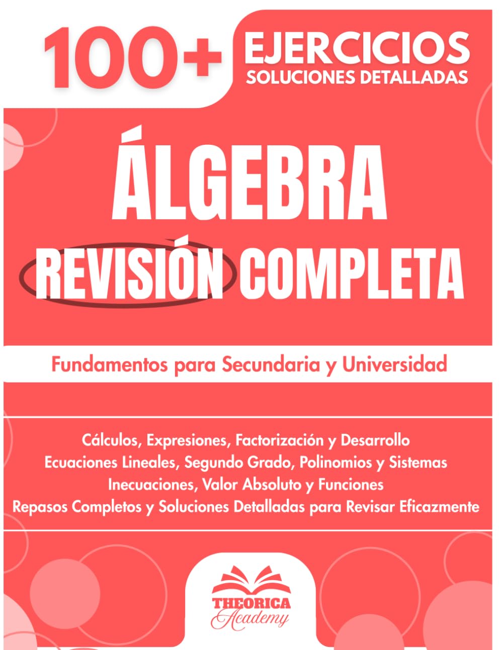 Álgebra Esencial: Revisión Completa para Secundaria y Universidad con más de 100 Ejercicios y Soluciones Detalladas (Spanish Edition)