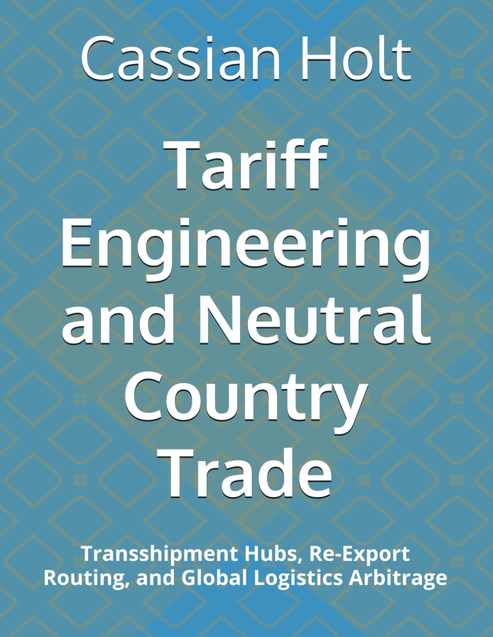 ler totalmente Tariff Engineering and Neutral Country Trade: Transshipment Hubs, Re-Export Routing, and Global Logistics Arbitrage