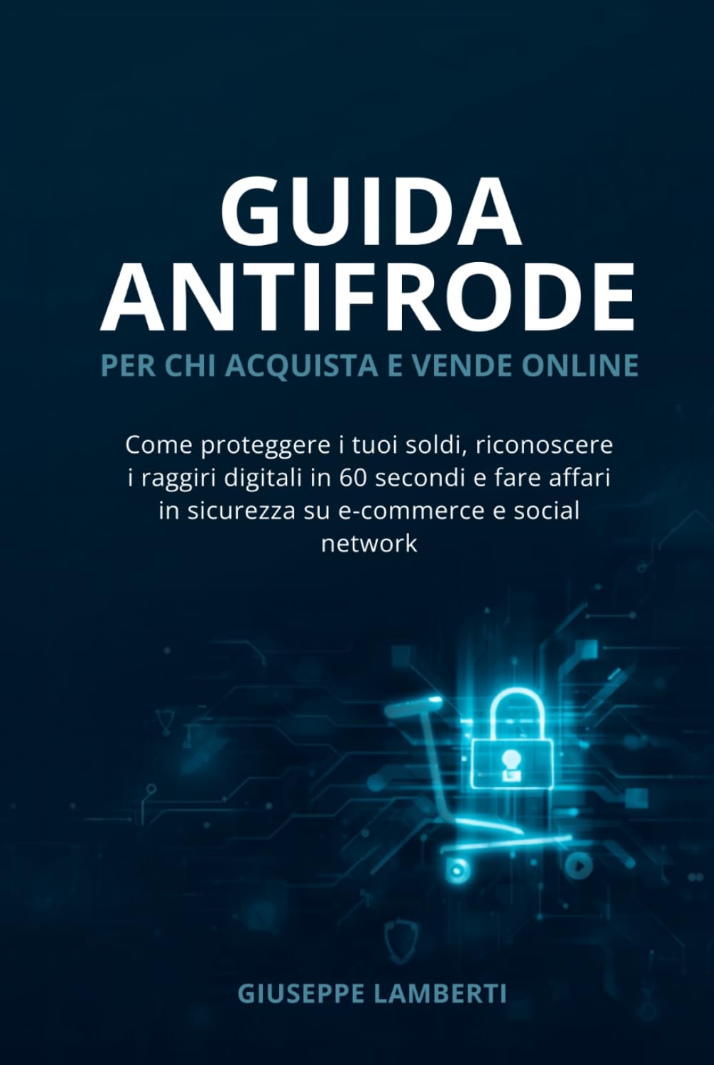 capítulo por capítulo baixar Guida Antifrode - Per chi acquista e vende online: Come proteggere i tuoi soldi, riconoscere i raggiri digitali in 60 secondi e fare affari in... e-commerce e social network (Italian Edition)