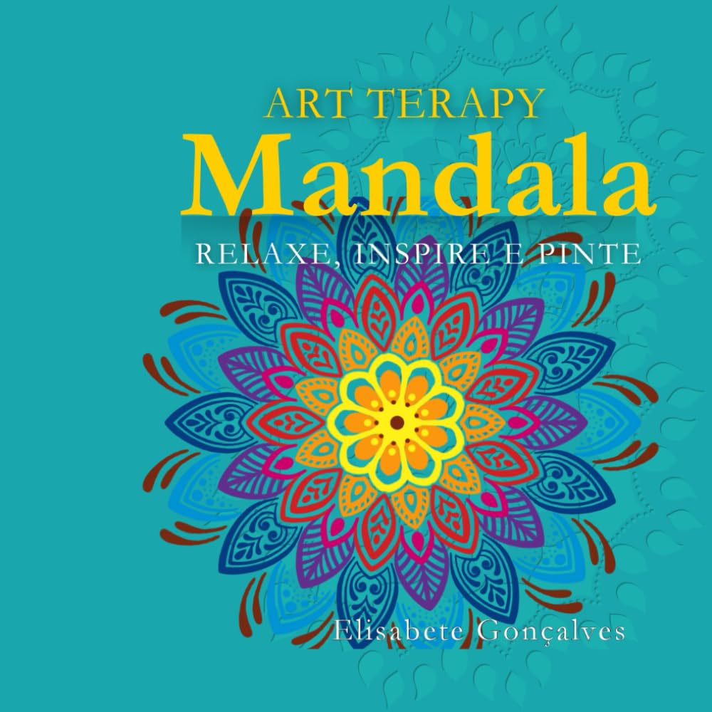 Mandala Art Terapy: Relaxe, Inspire e Pinte: 90 Páginas para Aliviar o Estresse e Estimular a Criatividade (Portuguese Edition) baixar o livro de graça