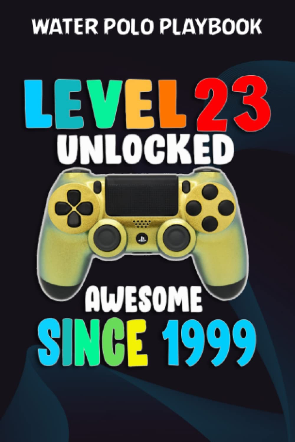 Water Polo Playbook:Level 23 Unlocked Awesome 1999 Video Game 23rd Birthday Gift: Gifts for Sister:Practical Water Polo Game Coach Play Book |... Planning Tactics & Strategy | Gift for Coache baixar o livro de graça