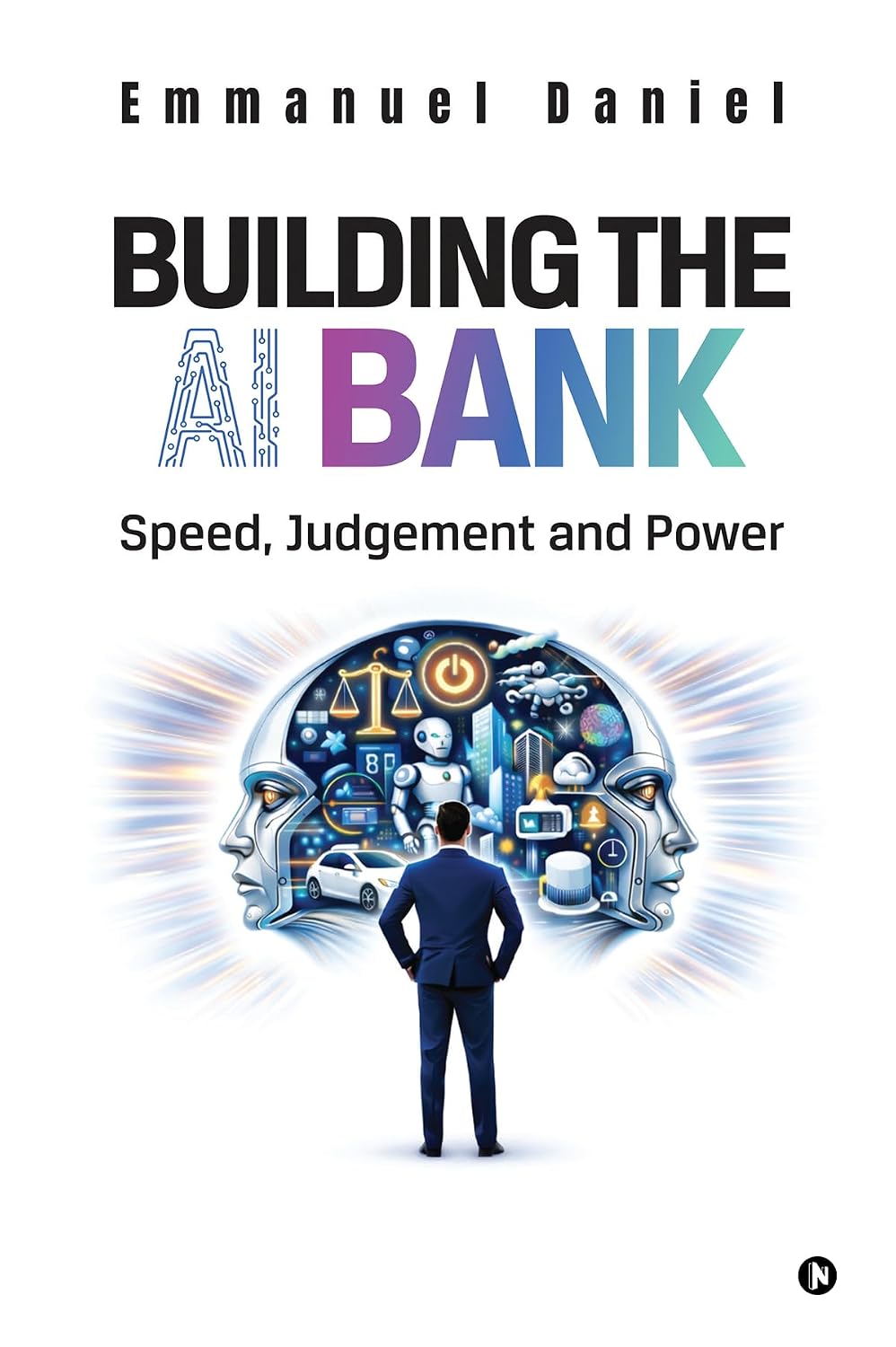 Building the AI Bank: Speed, Judgment and Power (English Edition)