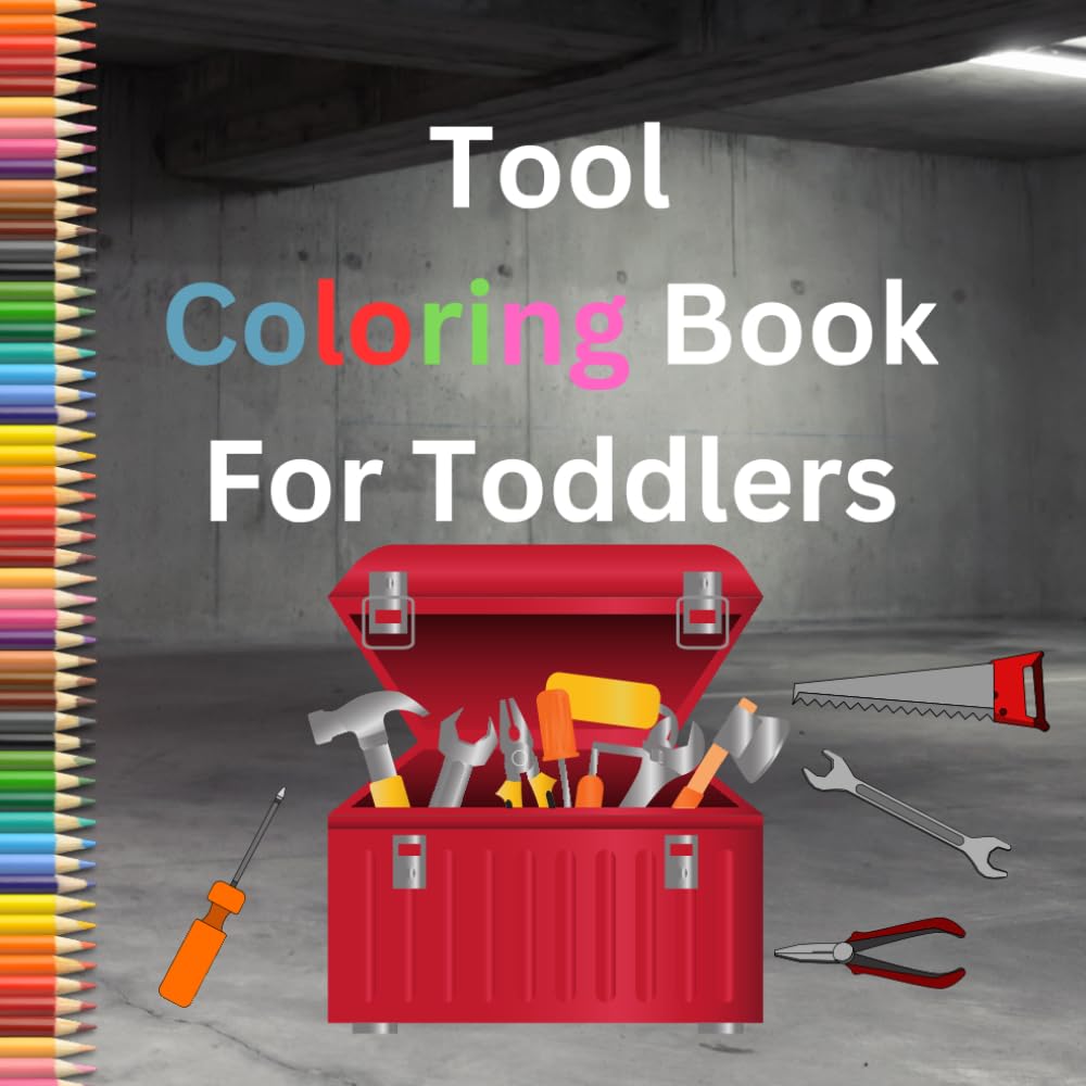 ler totalmente First Coloring Book for Toddlers: Tool Edition, Ages 1-4, 8.5 x 8.5'', Paperback (First Coloring Book for Toddlers, Ages 1-3)