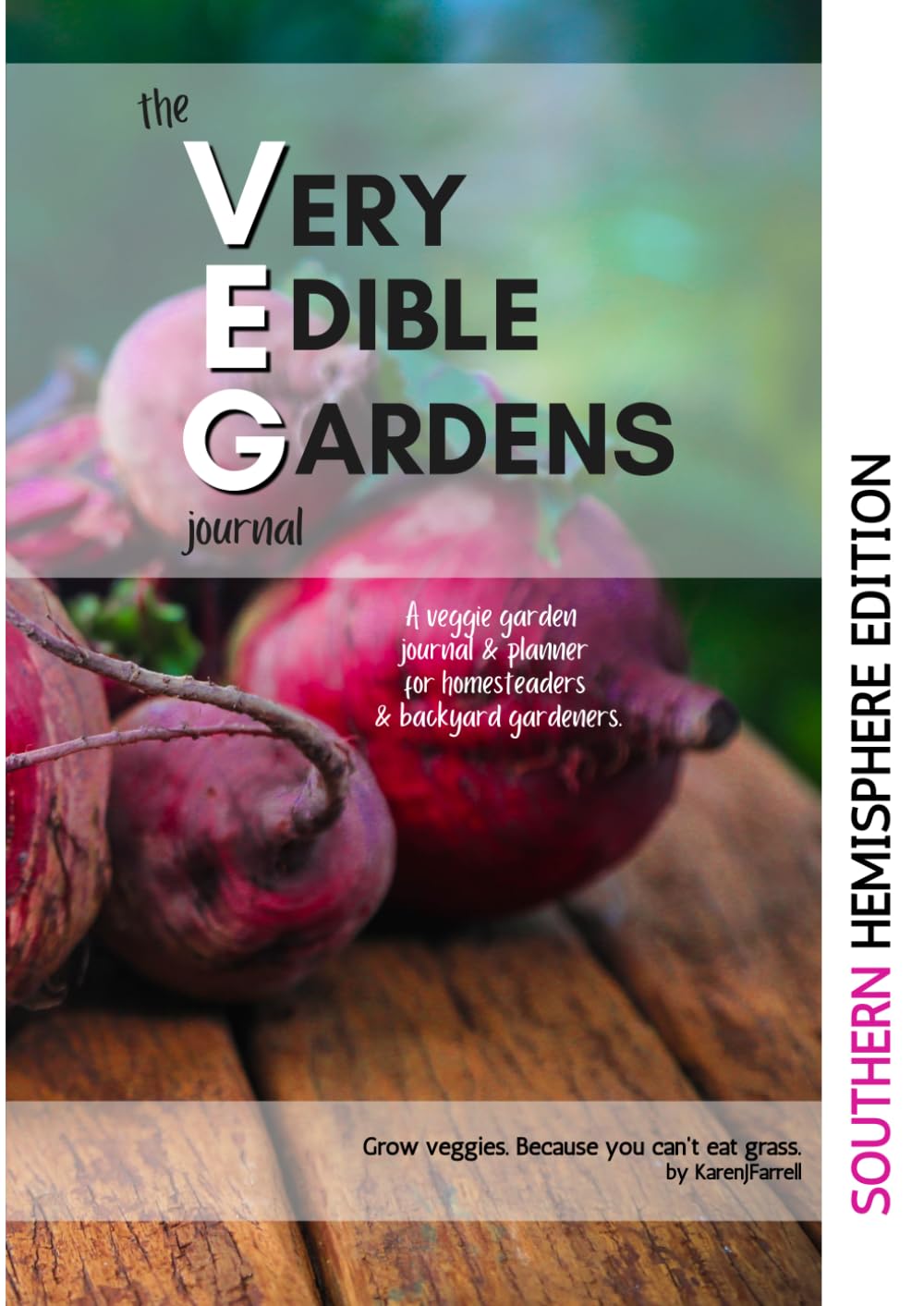 The V.E.G. Journal (SOUTHERN HEMISPHERE edition): A seasonal veggie garden planner for homesteaders and urban vegetable gardeners — with planting... year-round inspiration for abundant harvests. baixar o livro de graça