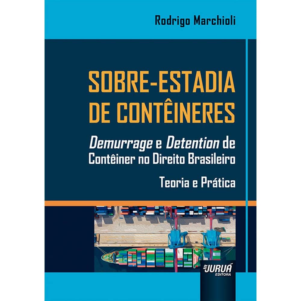 Sobre-Estadia de Contêineres: Demurrage e Detention de Contêiner no Direito Brasileiro - Teoria e Prática baixar livro de graça