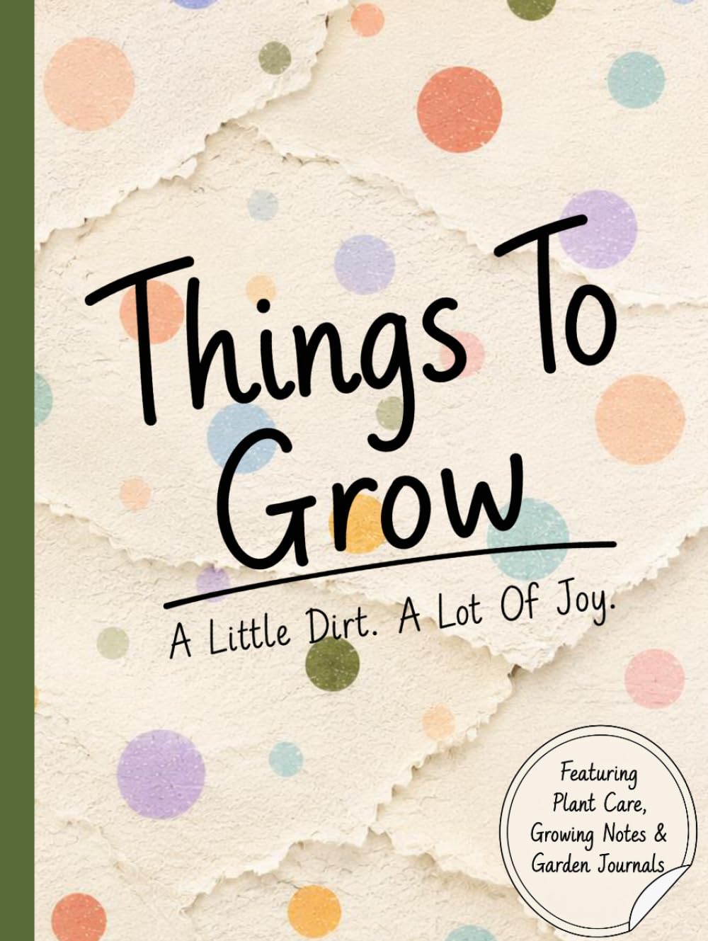 Things To Grow: A Little Dirt. A Lot Of Joy.