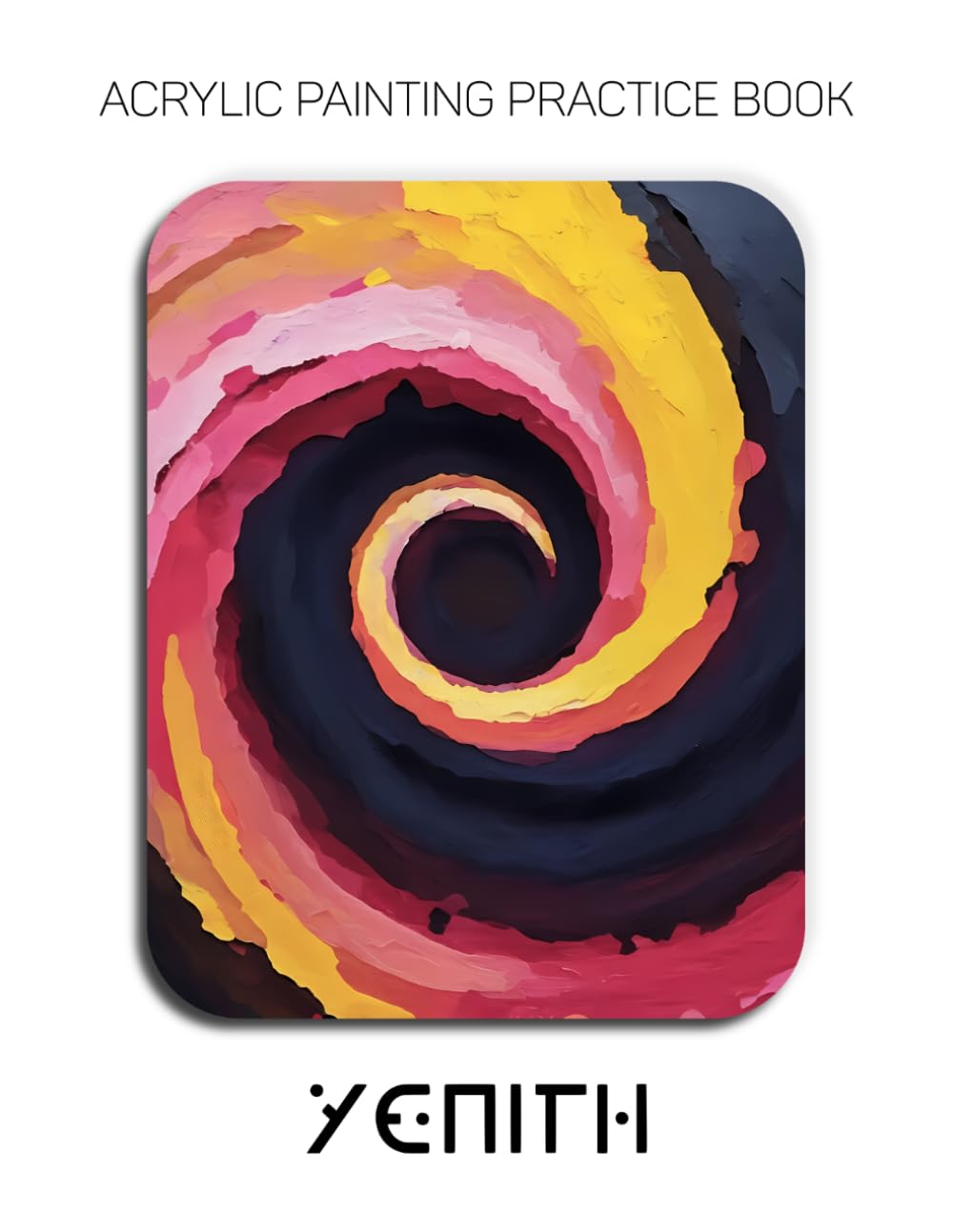 Acrylic Painting Practice Book - Yenith: An Abstract Journey into Hypnotic Spirals and Textured Impasto Art baixar livro de graça