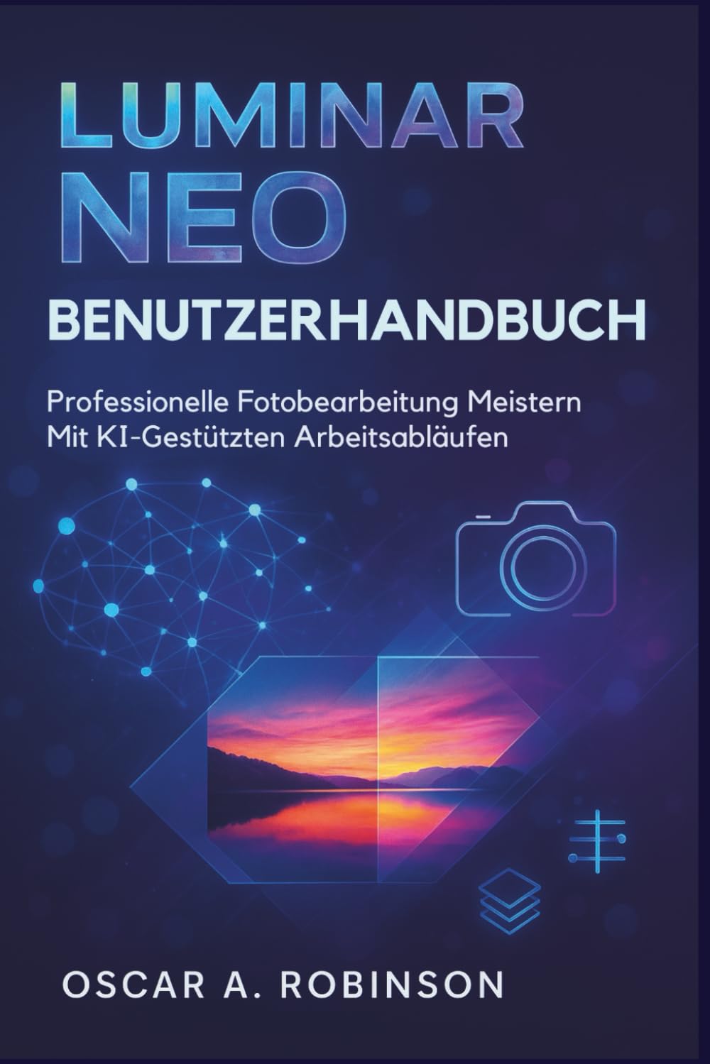 ler totalmente Luminar Neo Benutzerhandbuch: Professionelle Fotobearbeitung meistern mit KI-gestützten Arbeitsabläufen (German Edition)