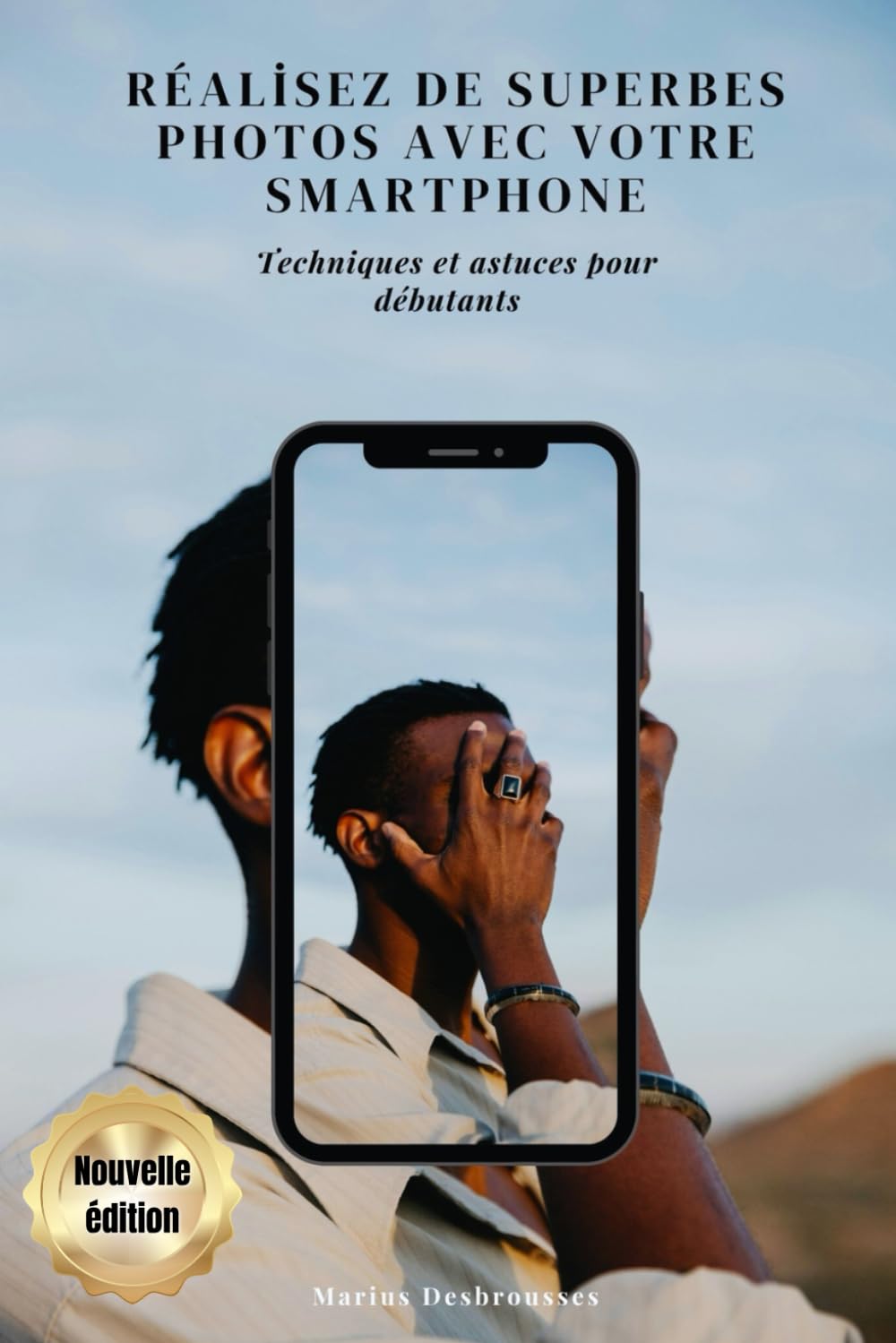 capítulo por capítulo baixar Réalisez de superbes photos avec votre smartphone (Nouvelle édition illustrée): Techniques et astuces pour débutants – Composition, lumière, portraits, paysages et retouche mobile (French Edition)