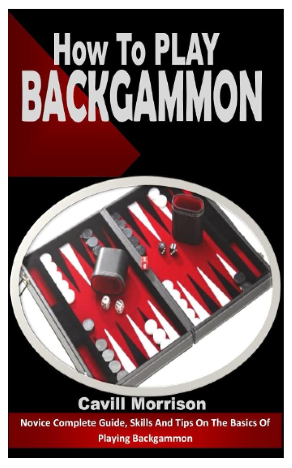 ler totalmente HOW TO PLAY BACKGAMMON: Novice Complete Guide, Skills And Tips On The Basics Of Playing Backgammon