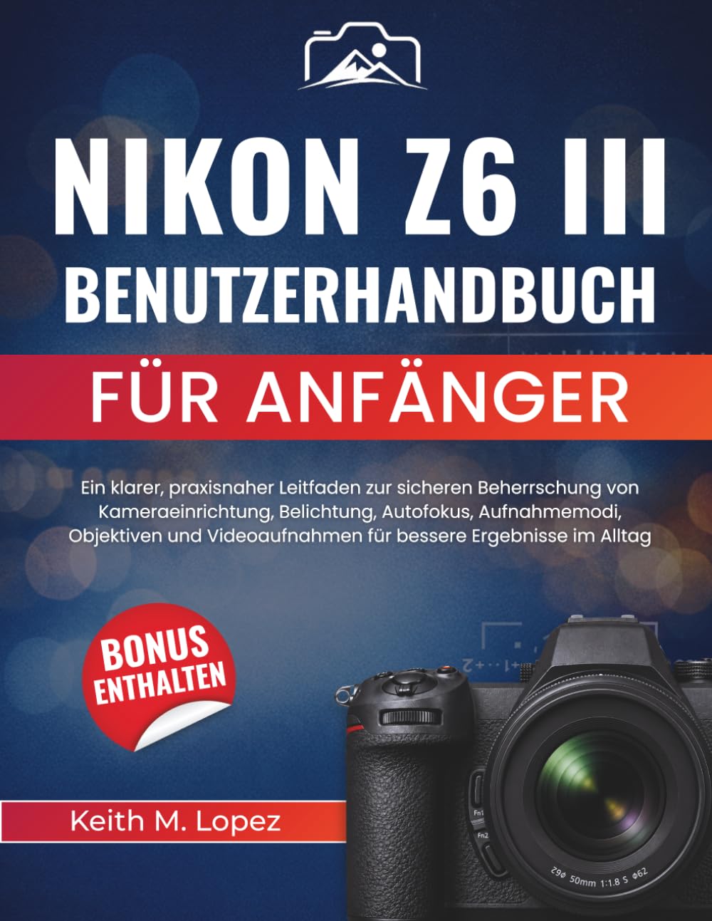 capítulo por capítulo baixar Nikon Z6 III Benutzerhandbuch für Anfänger: Ein klarer, praxisnaher Leitfaden zur sicheren Beherrschung von Kameraeinrichtung, Belichtung, Autofokus,... bessere Ergebnisse im Alltag (German Edition)