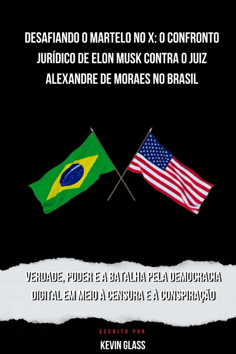 Desafiando o martelo no X: o confronto jurídico de Elon Musk contra o juiz Alexandre de Moraes no Brasil: Verdade, poder e a batalha pela democracia... censura e à conspiração (Portuguese Edition) baixar o livro de graça