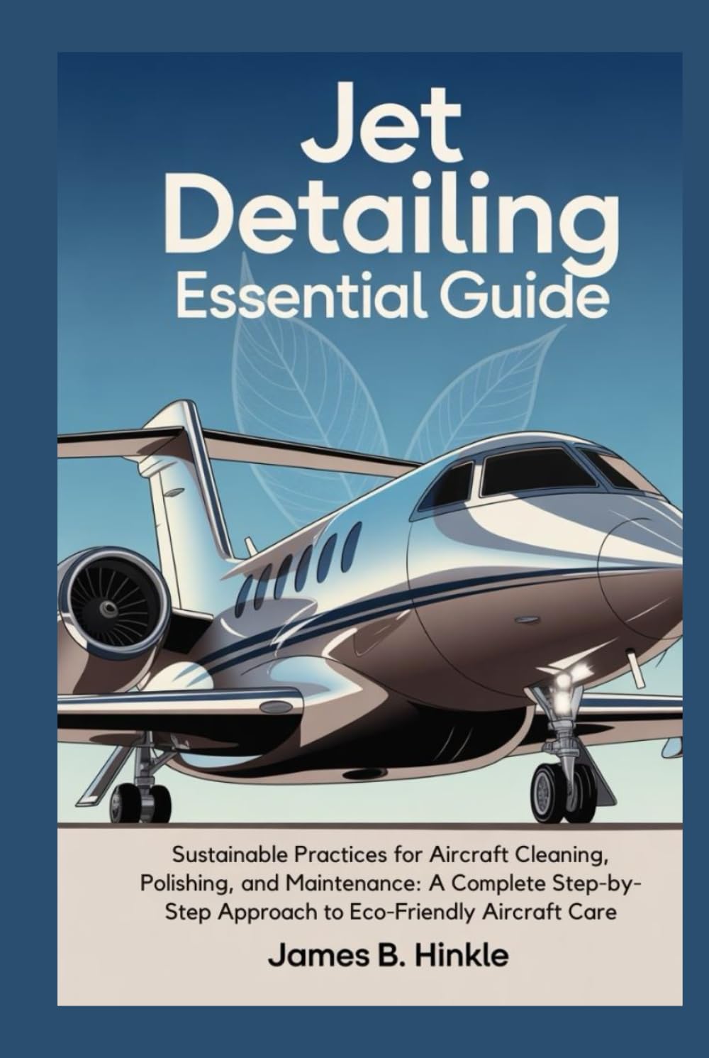 ler totalmente JET DETAILING ESSENTIAL GUIDE: Sustainable Practices for Aircraft Cleaning, Polishing, and Maintenance: A Complete Step-by-Step Approach to Eco-Friendly Aircraft Care (The Detailing Blueprint Series)