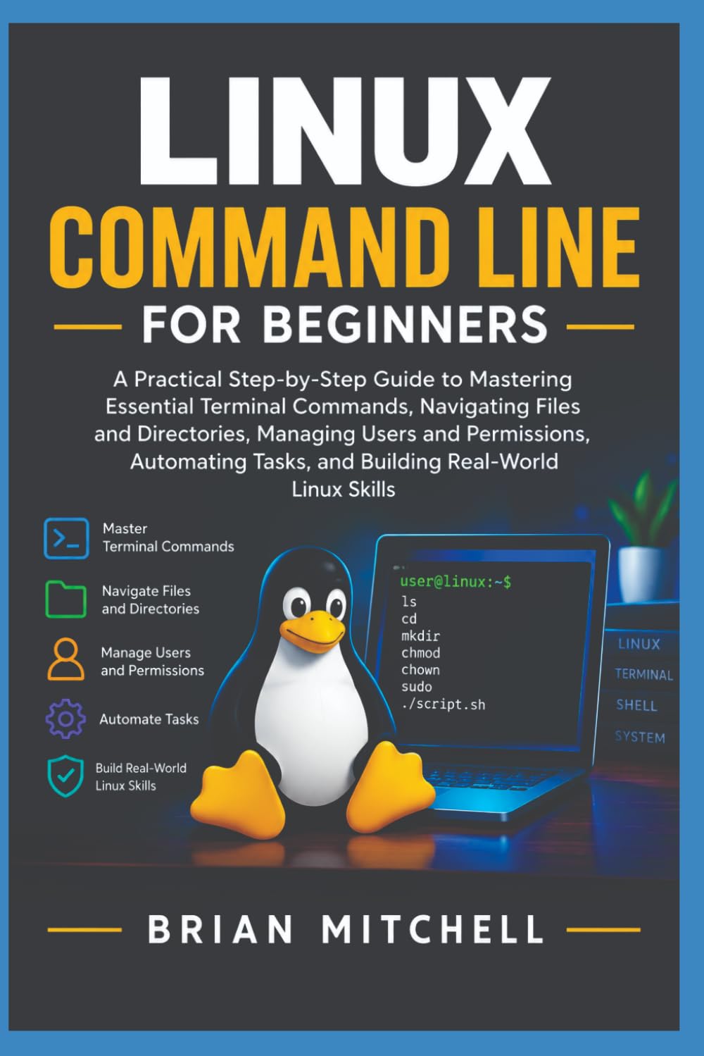 Linux Command Line for Beginners: A Practical Step-by-Step Guide to Mastering Essential Terminal Commands, Navigating Files and Directories, Managing... Tasks, and Building Real-World Linux Skills baixar livro de graça