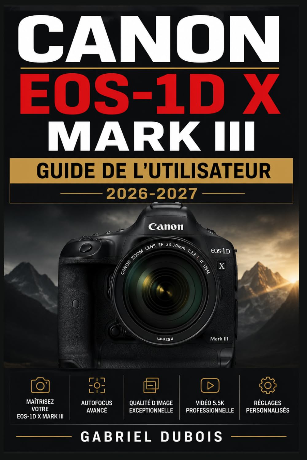 Canon EOS-1D X Mark III — Guide de l'Utilisateur 2026-2027: Maîtrisez Chaque Fonction, Réglage et Mode Professionnel de Votre Reflex — Du Premier... la Photographie d'Excellence (French Edition) baixar o livro de graça