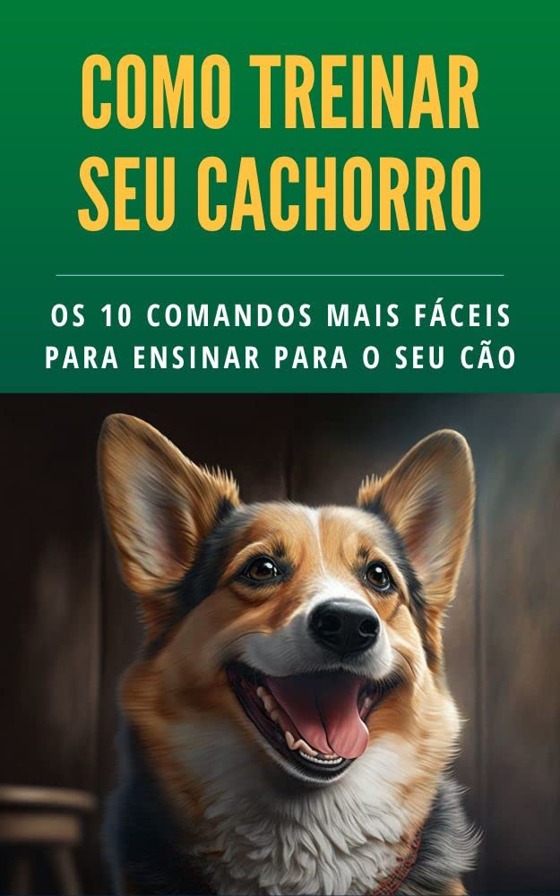 Como treinar seu cachorro: Os 10 comandos mais fáceis para ensinar para o seu cão (Manual do Pet: Guia Completo para o Seu Animal) baixar livro de graça