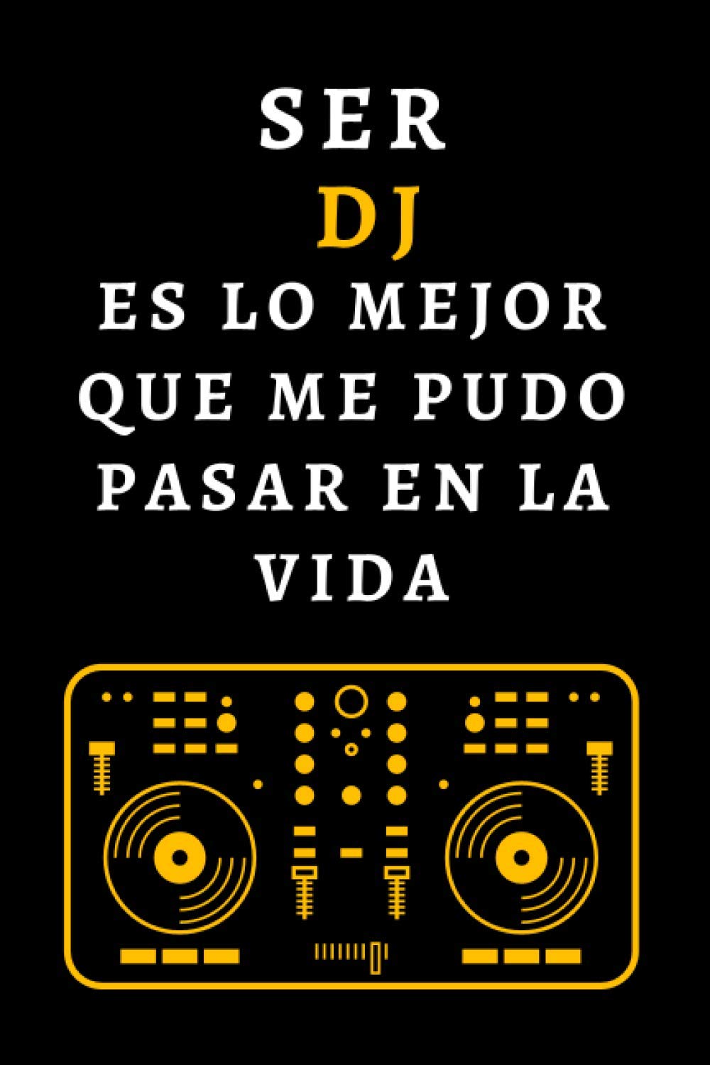 capítulo por capítulo baixar Ser DJ Es Lo Mejor Que Me Pudo Pasar En La Vida: Cuaderno De Notas Ideal Para Regalar A DJs - 120 Páginas (Spanish Edition)