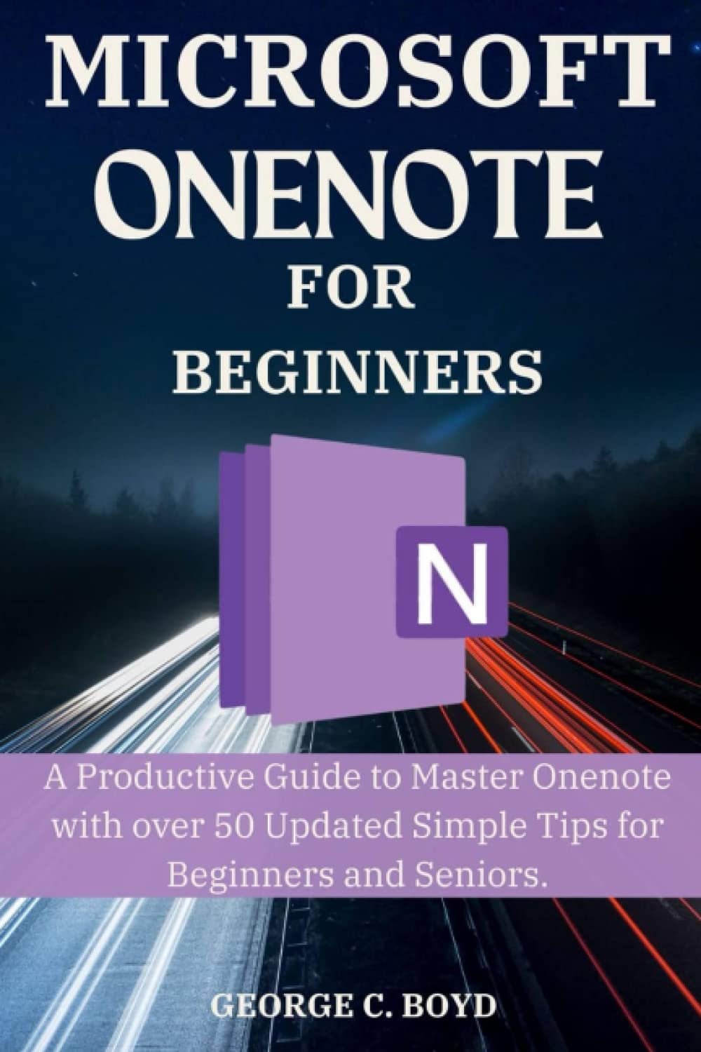 ler totalmente Microsoft Onenote for Beginners: A Productive Guide to Master Onenote with over 50 Updated Simple Tips for Beginners and Seniors