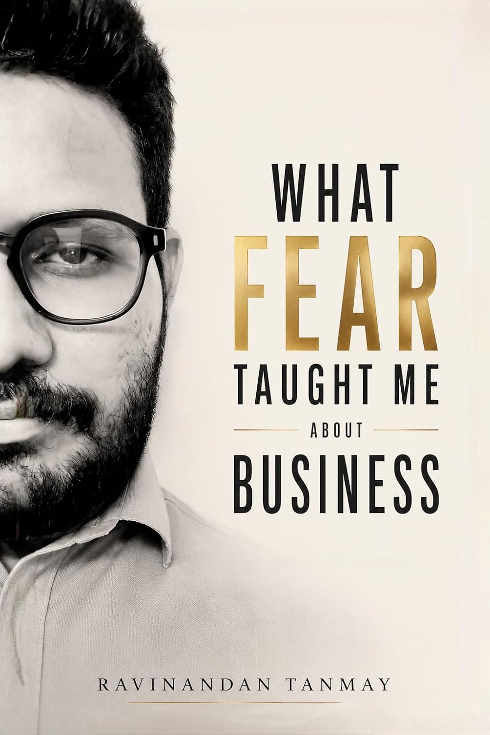 ler totalmente What Fear Taught Me About Business (The Consciousness & Human Inquiry Collection) (English Edition)