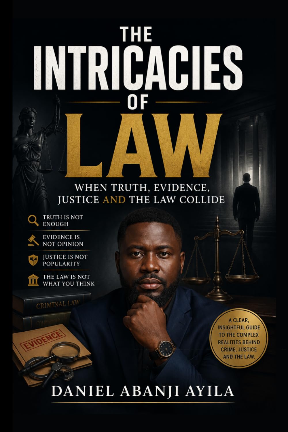 THE INTRICACIES OF LAW: When Truth, Evidence, Justice and the Law Collide baixar livro de graça