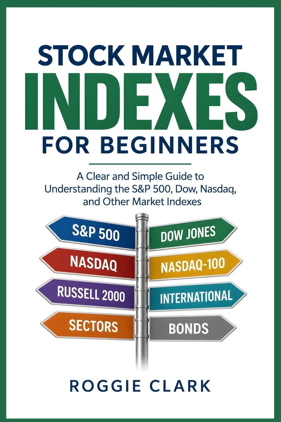 Stock Market Indexes Explained for Beginners: Understand the S&P 500, Dow Jones, Nasdaq, Russell 2000, Market Indexes, Index Funds, ETFs, Benchmarks, and How the Stock Market Is Measured baixar livro de graça