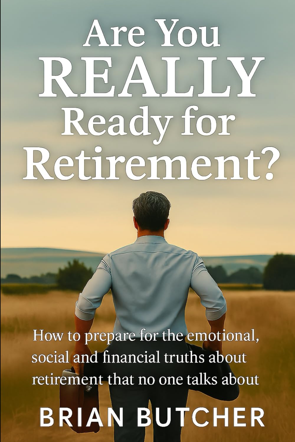 capítulo por capítulo baixar Are you REALLY ready for Retirement?: How to prepare for the emotional, social and financial truths that no one talks about.