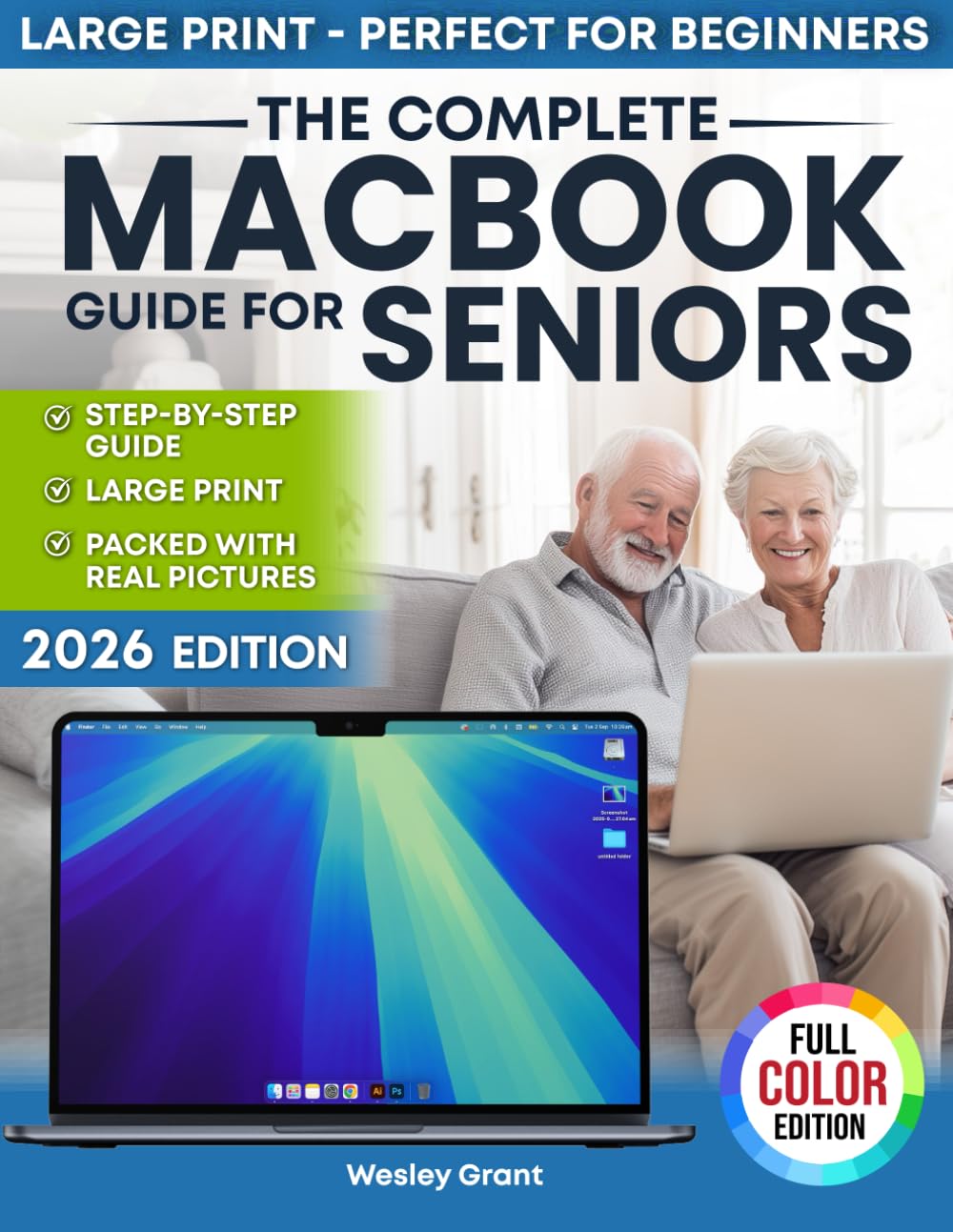 The Complete MacBook Guide for Seniors: An Easy, Step-by-Step Guide for Zero-Tech Beginners for Everyday Use (Full Color Edition) (The Tech-Savvy Guides for Seniors) baixar livro de graça