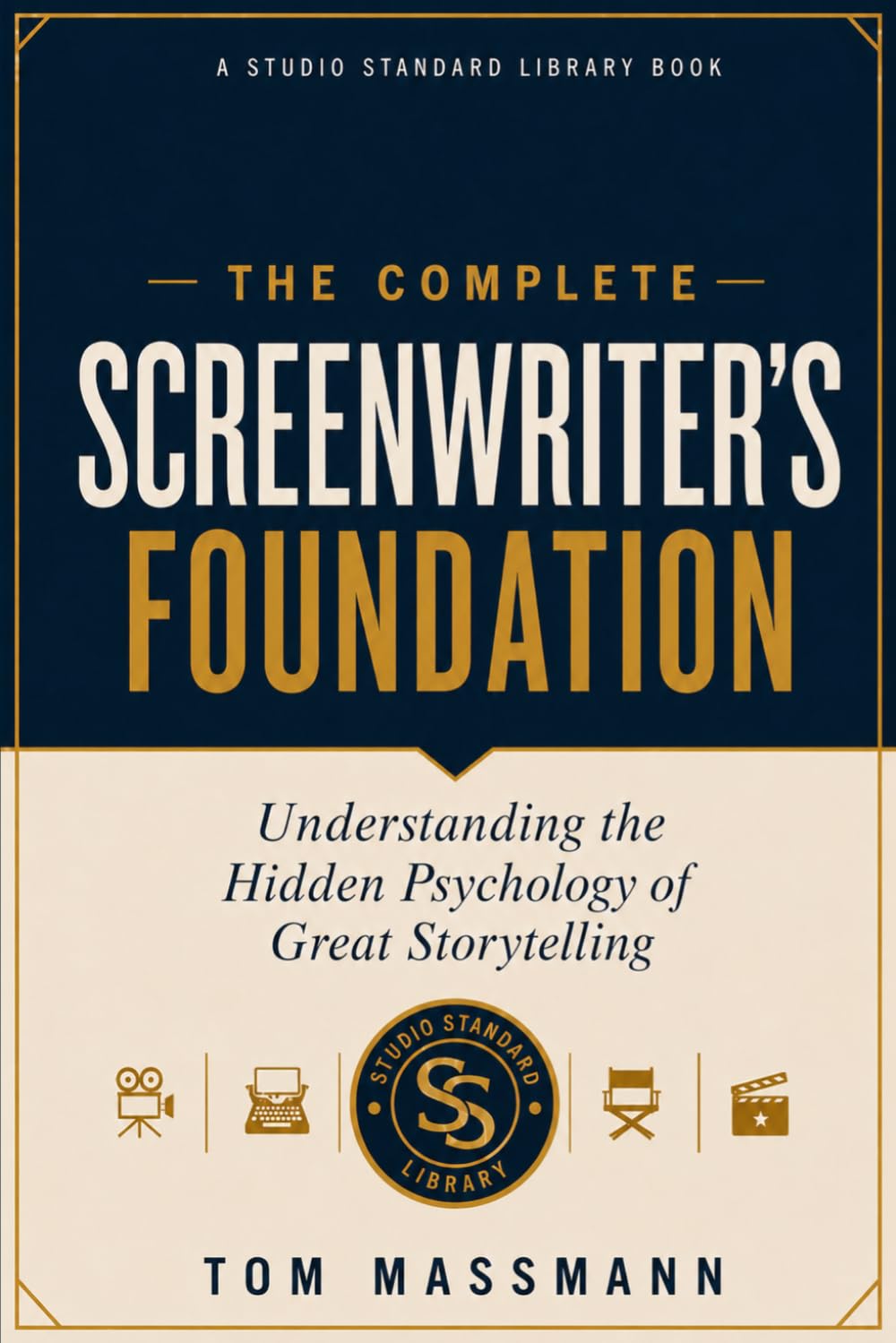 capítulo por capítulo baixar THE COMPLETE SCREENWRITER’S FOUNDATION: Understanding the Hidden Psychology of Great Storytelling (Studio Standard Library)