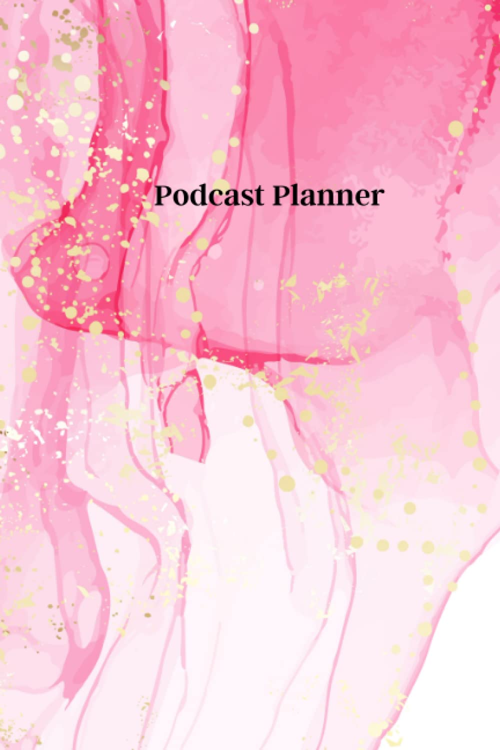 ler totalmente Podcast Planner: Podcast Episode Planner with Blank 12 Month Calendar - Plan a Successful Podcast Launch - Pink Marble - 6x9