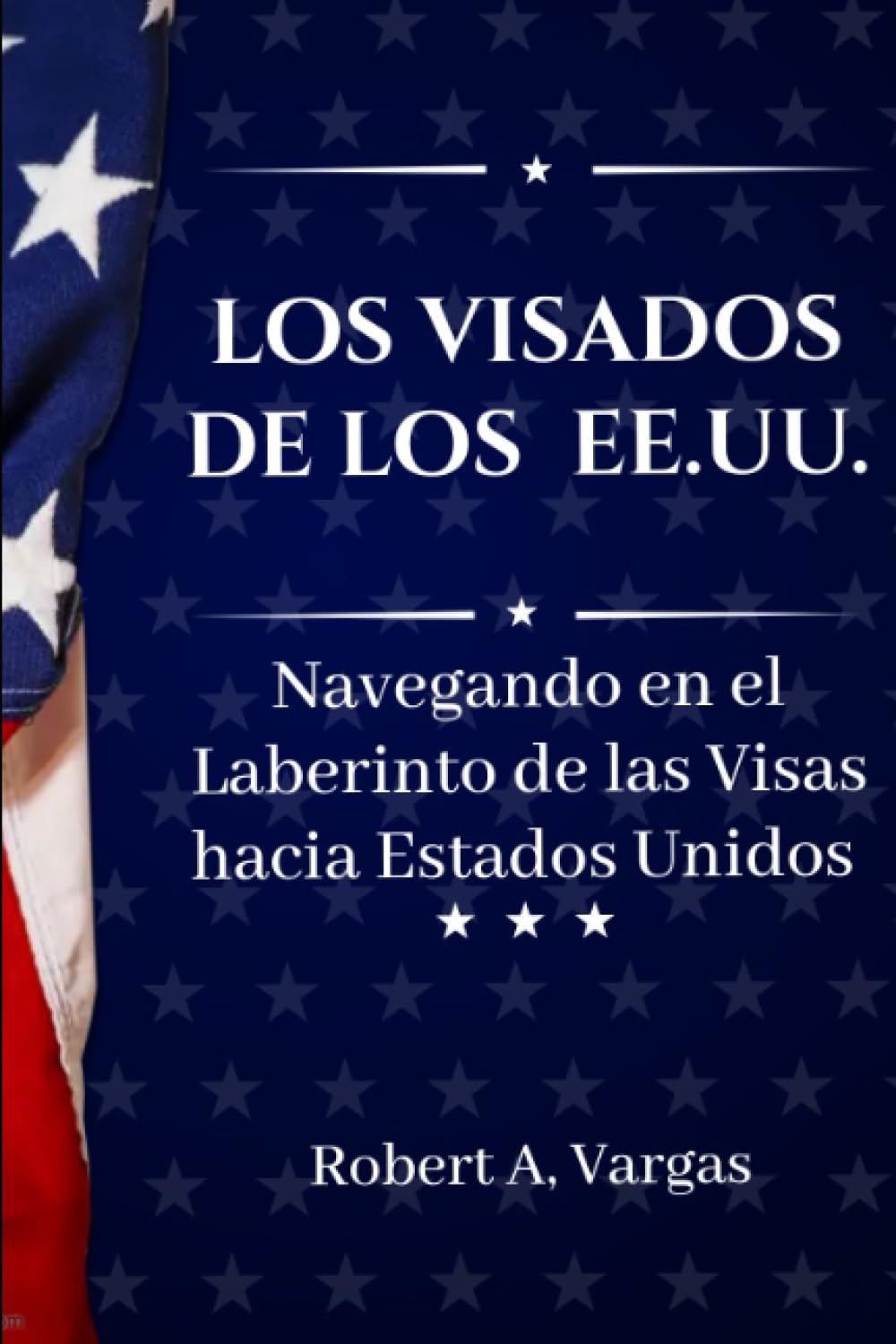 ler totalmente LOS VISADOS DE LOS ESTADOS UNIDOS: Navegando el Laberinto de las Visas hacia Estados Unidos (Spanish Edition)