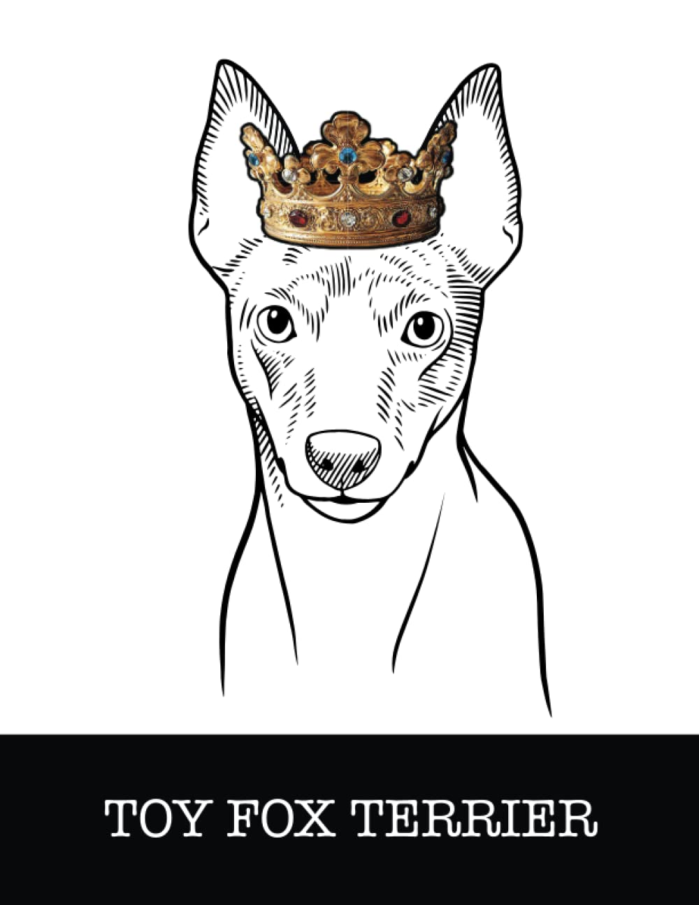 Toy Fox Terrier: Toy Fox Terrier King/Queen Wearing Crown 8.5 x 11 Notebook Journal, 200 lined pages baixar o livro de graça