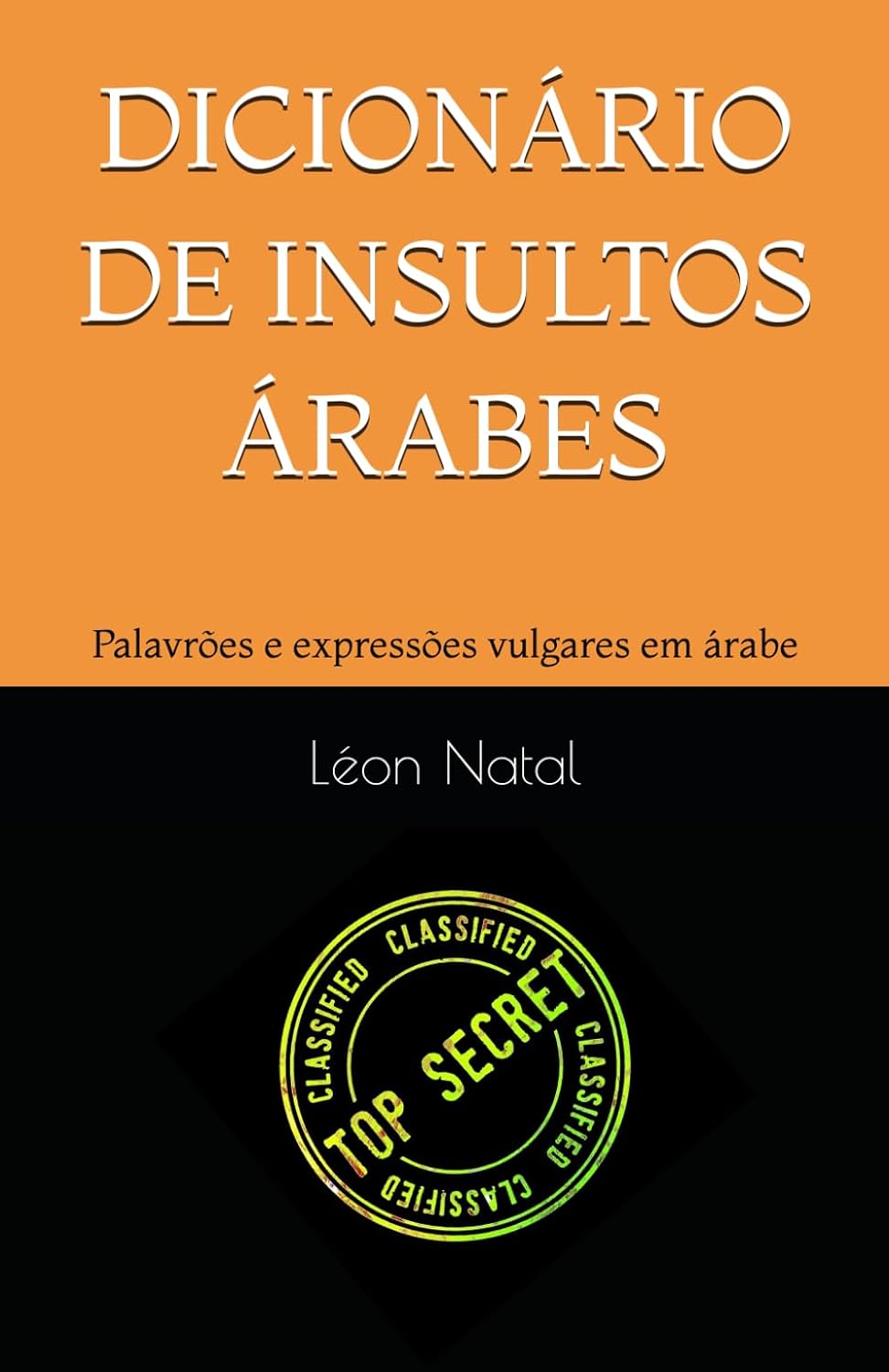 ler totalmente DICIONÁRIO DE INSULTOS ÁRABES: Palavrões e expressões vulgares em árabe (LES DICTIONNAIRES INTERDITS) (Portuguese Edition)