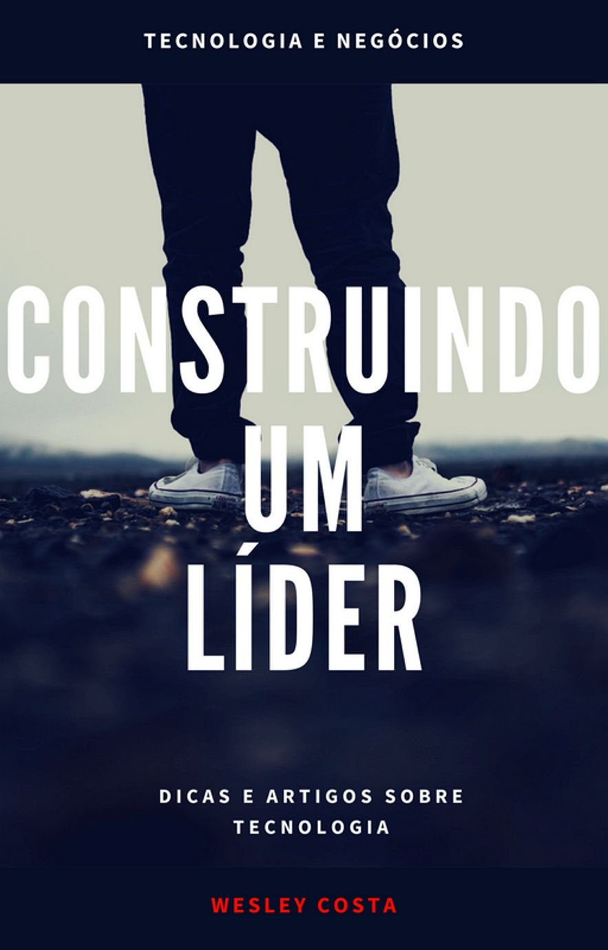 Construindo um Líder: Dicas e artigos sobre tecnologia baixar o livro de graça