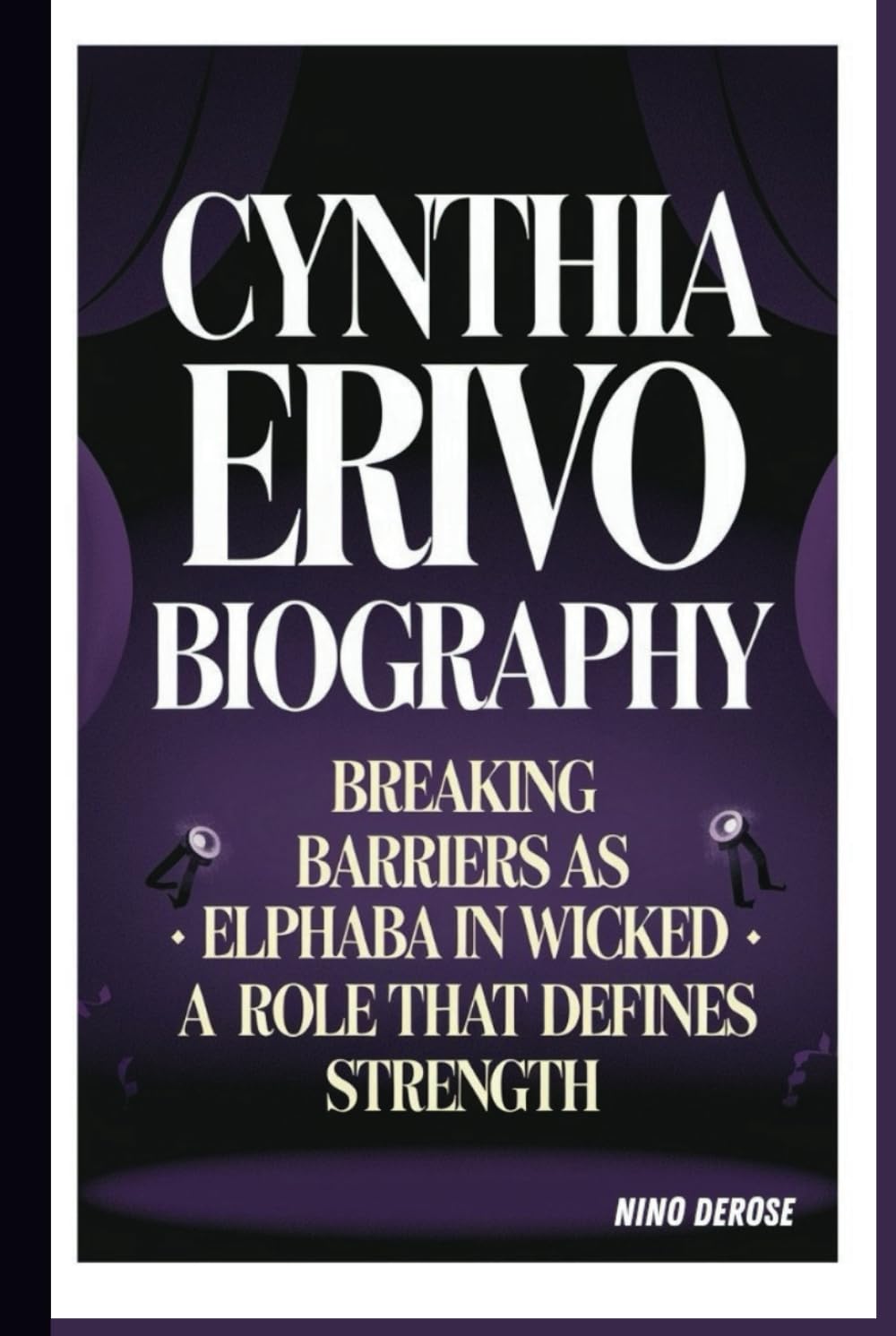 ler totalmente CYNTHIA ERIVO BIOGRAPHY: BREAKING BARRIERS AS ELPHABA IN WICKED -: A ROLE THAT DEFINES STRENGTH