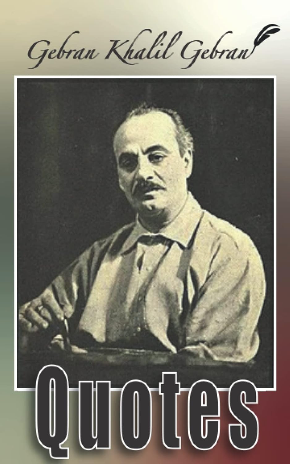 ler totalmente Khalil Gibran collection book of quotes & sayings 📓 The Lebanese poet's Inspirational motivational romantic quotes about life love war & peace poetry... by Khalil Gibran📚: Khalil Gibran quotes