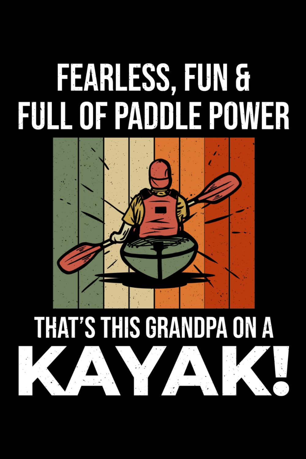Fearless, Fun & Full of Paddle Power, That's this grandpa on a Kayak!: Kayaking Adventure Paddling Blank Lined Journal Notebook Diary baixar livro de graça