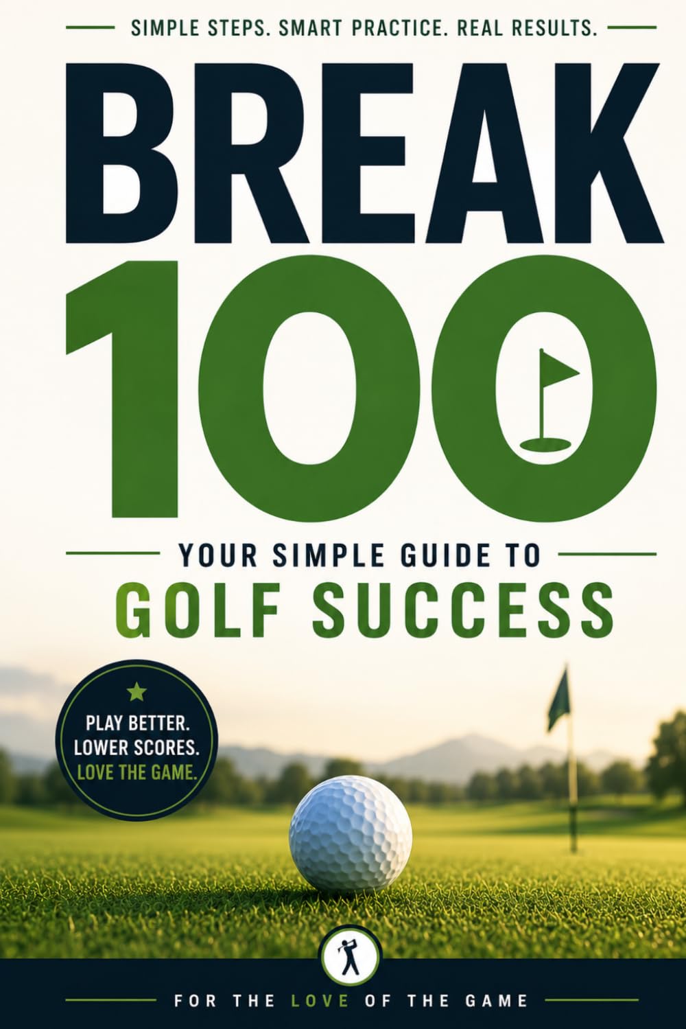 Break 100: Your Simple Guide to Golf Success: 40