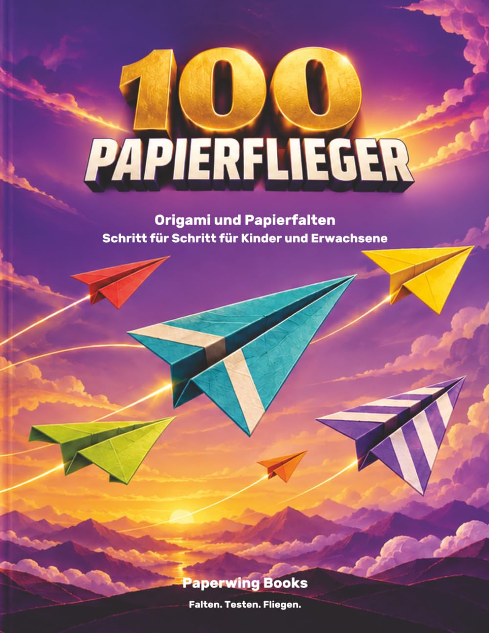 ler totalmente 100 Papierflieger mit Schritt-für-Schritt-Anleitungen- Bastelspaß für jedes Alter: Ein kreatives Hobby und eine Schöne Geschenkidee - Origami und... Förderung der Feinmotorik (German Edition)