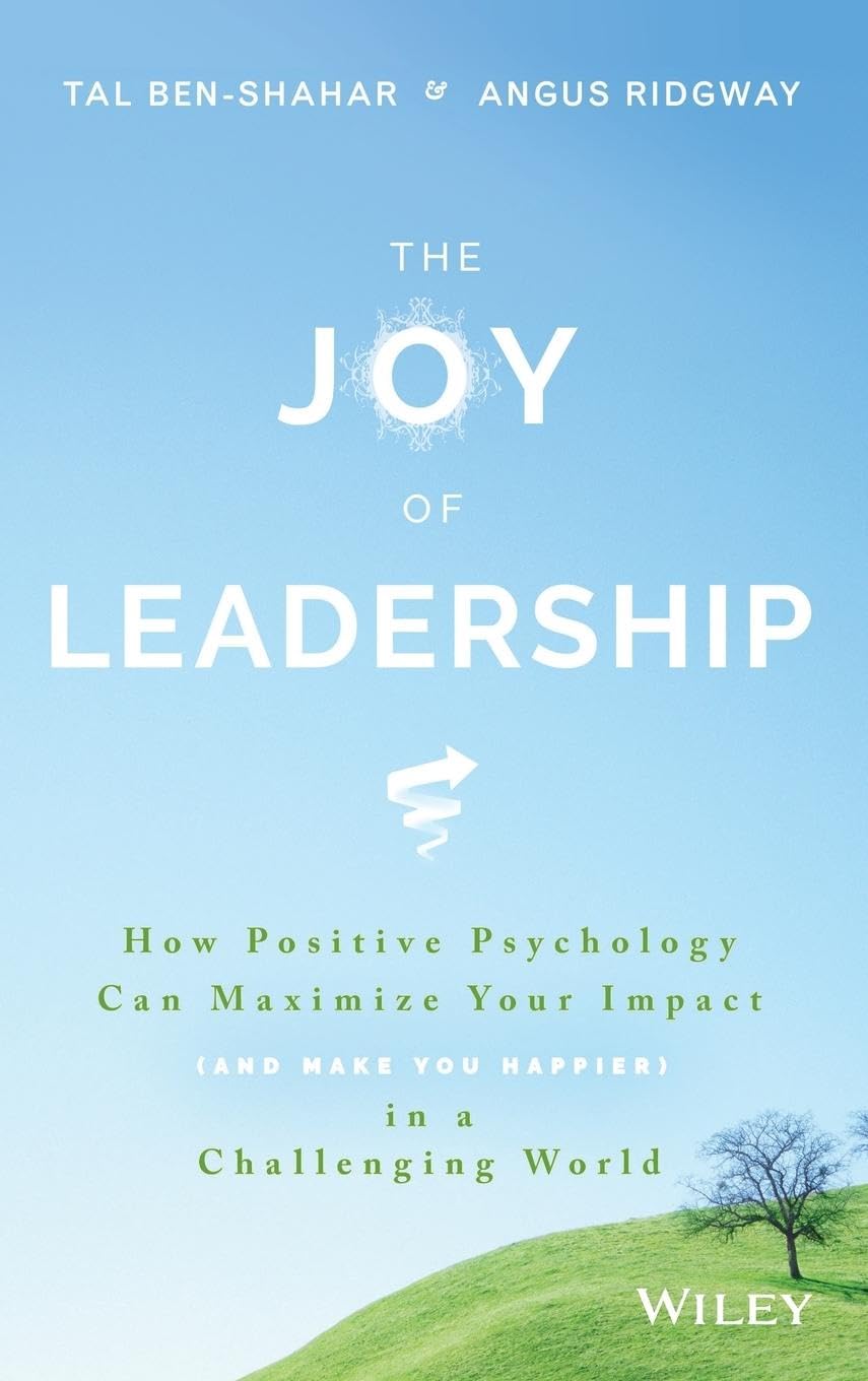 ler totalmente The Joy of Leadership: How Positive Psychology Can Maximize Your Impact (and Make You Happier) in a Challenging World