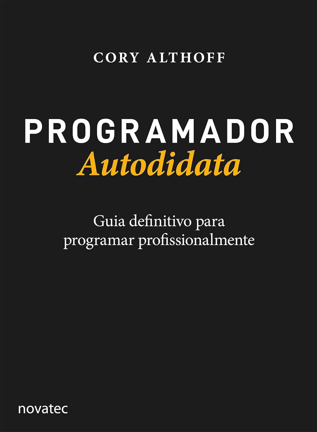 Programador Autodidata: Guia definitivo para programar profissionalmente