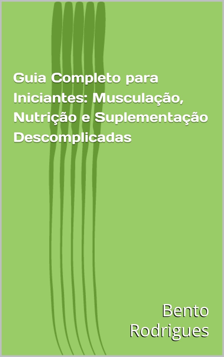 ler totalmente Guia Completo para Iniciantes: Musculação, Nutrição e Suplementação Descomplicadas