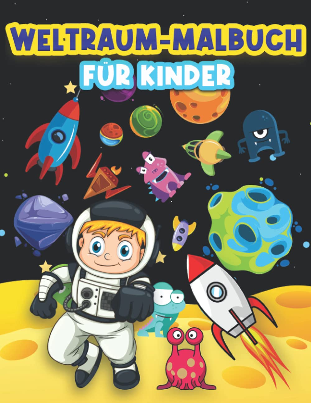 Weltraum-Malbuch für Kinder: Lustige Weltraum-Malvorlagen für 4-8, 6-9 Jährige. Malaktivitäten für Jungen und Mädchen. Wunderschöne Farbdesigns:... des Weltraums und Galaxien. (German Edition) baixar o livro de graça
