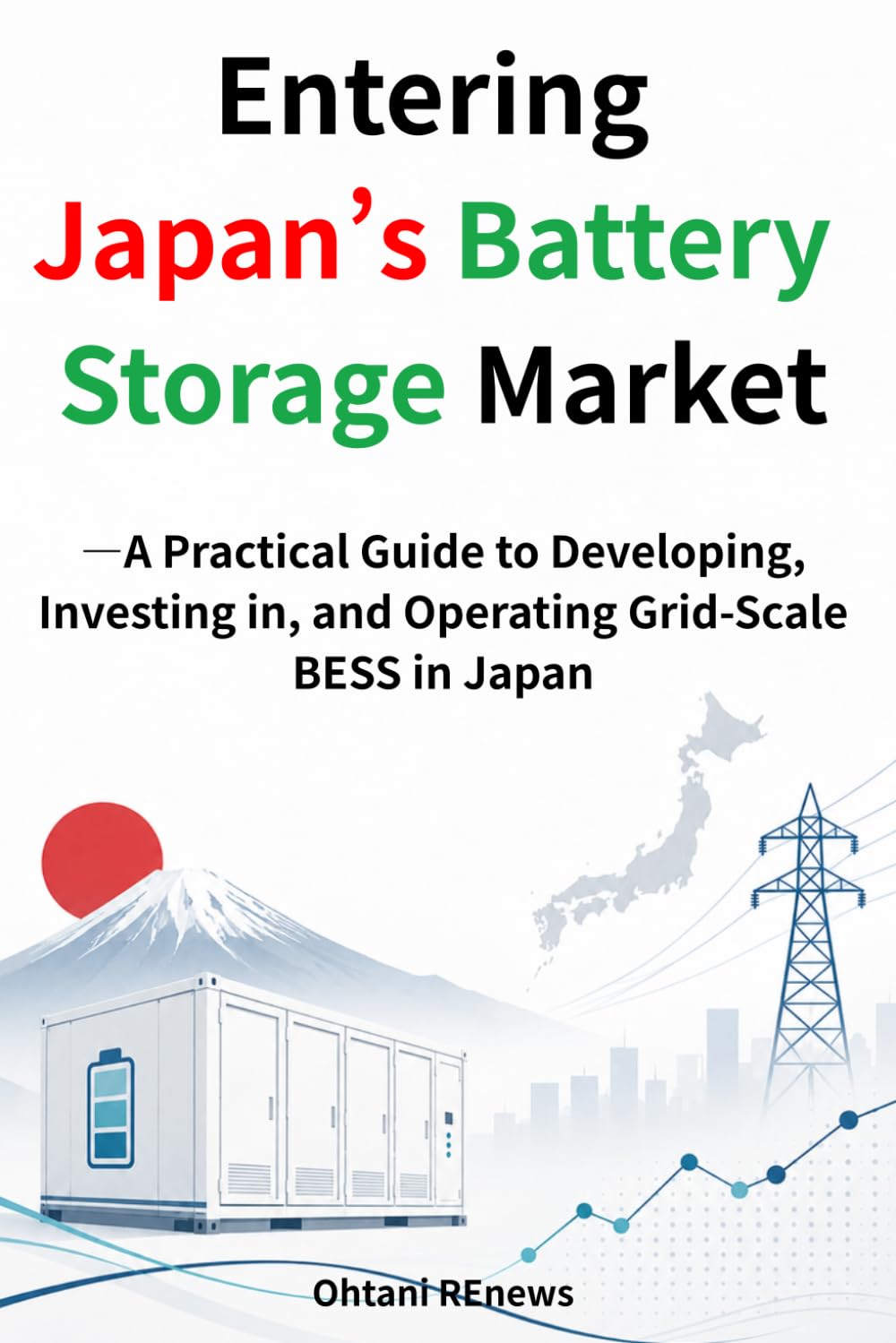 Entering Japan’s Battery Storage Market ―A Practical Guide to Developing, Investing in, and Operating Grid-Scale BESS in Japan baixar o livro de graça