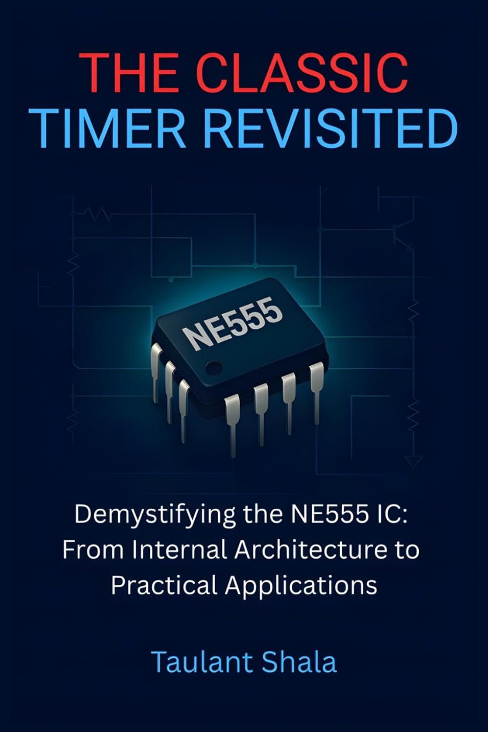 ler totalmente The Classic Timer Revisited: Demystifying the 555 IC – From Internal Architecture to Practical Applications